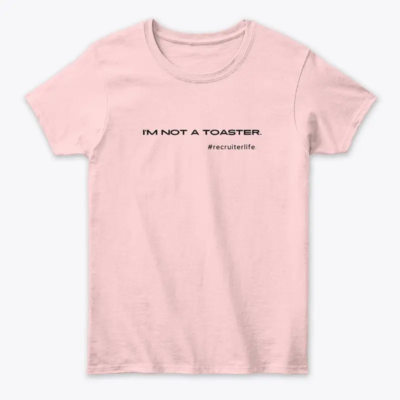 I'm Not a Toaster - Womens 2